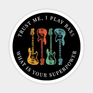 Trust Me, I Play Bass What is Your Superpower Bass Guitars Retro Colors Magnet
